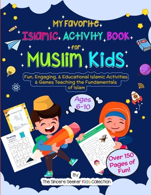 My Favorite Islamic Activity Book for Muslim Kids: Fun, Engaging, & Educational Islamic Activities & Games Teaching the Fundamentals of Islam - The Sincere Seeker Collection