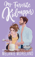 My Favorite Kidnapper: A forced proximity, grumpy sunshine romance