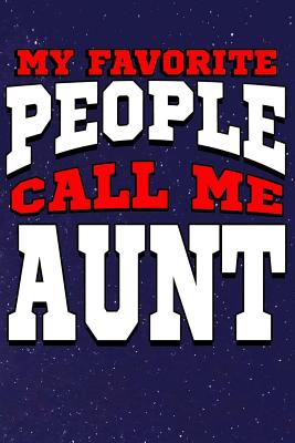 My Favorite People Call Me Aunt: Line Notebook - Teerdy