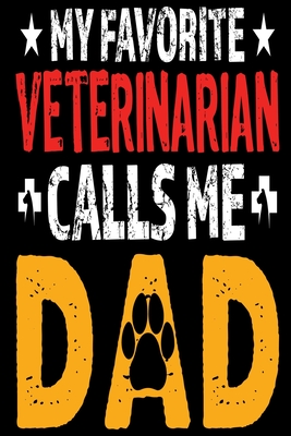 My Favorite Veterinarian calls Me Dad: A Perfect Birthday Gift For DAD - Sadman, Samin