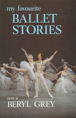 My Favourite Ballet Stories - Grey, Beryl (Editor)