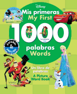 My First 1000 Words / MIS Primeras 1000 Palabras (English-Spanish) (Disney): A Picture Word Book / Un Libro de Palabras
