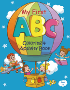 My First ABC Coloring & Activity Book: ABC Coloring Book for Toddlers and Preschool Kids Featuring Animals, Fruits, Toys, Star, Alphabet, and Many More! ABC Coloring Book for Kids Ages 2-5