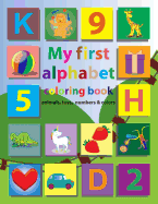 My first alphabet coloring book animals, toys, numbers & colors