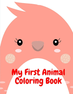 My First Animal Coloring Book: Baby Animals and Pets Coloring Pages for boys, girls, Children