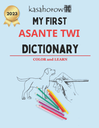 My First Asante Twi Dictionary: Colour and Learn Asante Twi