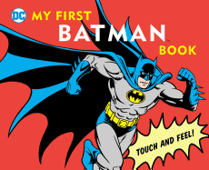 My First Batman Book: Touch and Feel!