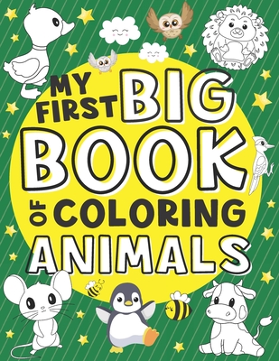 My First Big Book of Coloring Animals: 50 Fun and Easy Large Animal Illustrations for Toddlers - Magical, Color Me