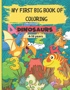 My First Big Book of Coloring - Dinosaurs: 56 Beautiful images to color for kids. Contains 113 pages - Great Gift for Boys & Girls Ages 4-10