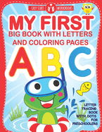 My First Big Book With Letters and Coloring Pages: Letter Tracing Book With Dots for Preschoolers. Workbook for Kids Ages 3-6