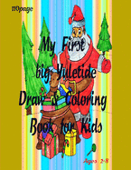 My First big Yuletide Draw & Coloring Book for Kid: Christmas Coloring Books with Fun Easy and Relaxing Pages Gifts for Boys Girls Kids ages 2-8 -110 page Size "8.5*11"