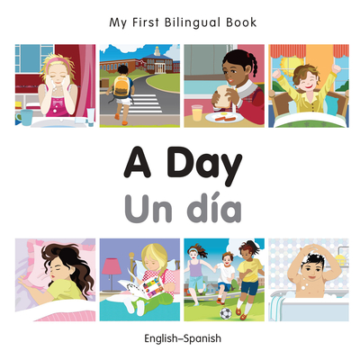 My First Bilingual Book -  A Day (English-Spanish) - Milet Publishing