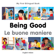 My First Bilingual Book -  Being Good (English-Italian)