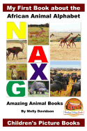 My First Book about the African Animal Alphabet - Amazing Animal Books - Children's Picture Books