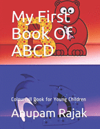 My First Book Of ABCD: Colourfull Book for Young Children