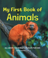 My First Book of Animals: All about the World's Wildlife for Kids