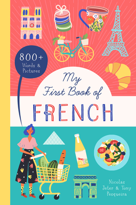 My First Book of French: 800+ Words & Pictures - Jeter, Nicolas, and Pesqueira, Tony