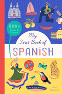 My First Book of Spanish: 800+ Words & Pictures