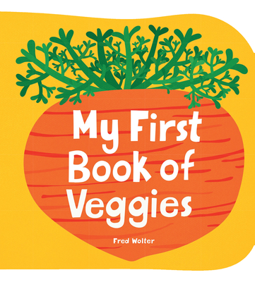 My First Book of Veggies - Wolter, Fred