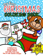 My First Christmas Coloring Book: Christmas Activity Book For Kids: Best Christmas Gift For Boys & Girls Under 5; 50+ Pages Of Holiday Fun With Seasonal Coloring & Easy Dot-to-Dot
