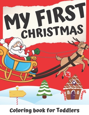 My First Christmas Coloring Book for Toddlers: Simple and Fun Colouring Book with Santa Claus, Reindeer, Christmas Tree, Elves and More - Cute and Easy Patterns- Perfect Present or Gift for Kids or Babies - Summer, Silver