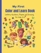 My First Color and Learn Book: letters, numbers, shapes and drawing for kids 2-6