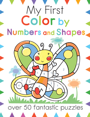 My First Color by Numbers and Shapes: Over 50 Fantastic Puzzles - Butterfield, Moira