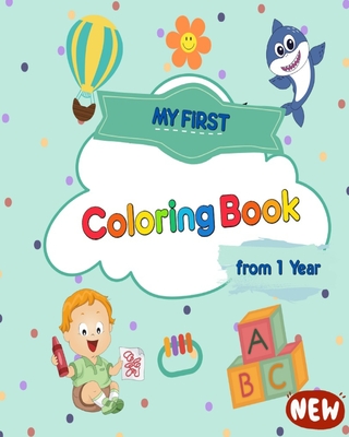 My First Coloring Book from 1 Year: The coloring book for the first works of art for doodling and toodlers - Bern, Jolly