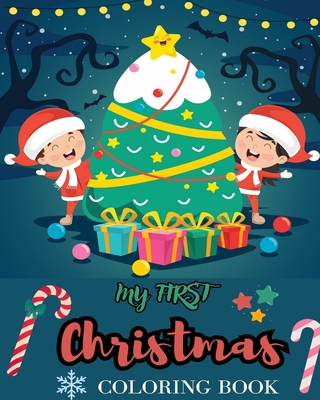 My First Coloring Book of Christmas: Super Cute, Big and Easy Designs with Santas, Snowmen, Reindeer and More - Kids, Christmas For