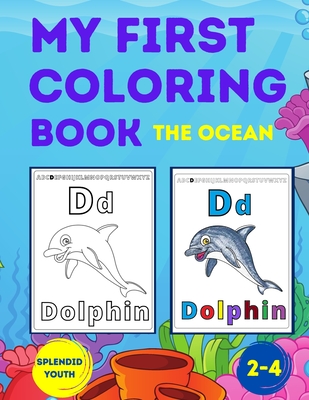 My First Coloring Book - The Ocean: A Coloring Book for Toddlers Ages 2-4 - Learning Letters, Numbers and Animals for Kids who Love the Sea - Youth, Splendid