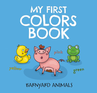 My First Colors Book: Barnyard Animals: Learn to Count with Barnyard Animals 2