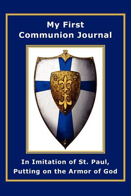 My First Communion Journal in Imitation of St. Paul, Putting on the Armor of God - McKenzie, Janet P