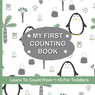 My First Counting Book Learn To Count 1-10 For Toddlers: Counting Numbers 1 to 10 For Preschool Aged Children