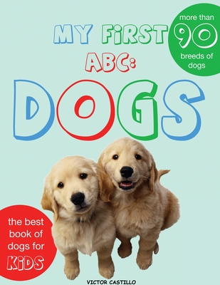 My First Dogs ABC: Dogs Breeds(Large Print Edition) - Castillo, Victor I