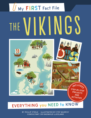 My First Fact File the Vikings: Everything You Need to Know - Philip Steele