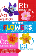 My First Flowers: ABCD Word Series