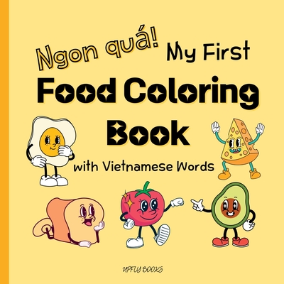 My First Food Coloring Book with Vietnamese Words: Everyday Foods to Color and Learn Vietnamese for Toddlers and Kids Ages 2-6 - Books, Upfly