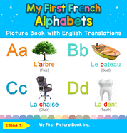 My First French Alphabets Picture Book with English Translations: Bilingual Early Learning & Easy Teaching French Books for Kids