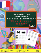 My First Handwriting Workbook Letters & Numbers with French words: Preschool, Kindergarten, writing paper with lines, suitable for kids ages 3 to 6, letter tracing book to learn how to write, with French words and coloring page - Great gift for kids