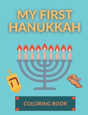 My First Hanukkah Coloring Book: Funny Activity Workbook for Kids Toddlers Unique Gifts Idea for Children Chanukkah Celebration Candles Menorah Ornaments Lights and Other Religious Jewish Symbols - Williams, John