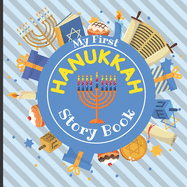 My First HANUKKAH - Story Book: Jewish Festival of Lights - Traditions History Celebration Facts - Best Holiday Gift for Babies Preschoolers Girls and Boys