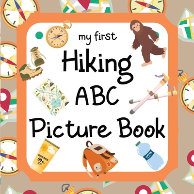 My First Hiking ABC Picture Book: 8.5" x 8.5" Hiking Books for Kids, Hiking Baby Book, ABC Picture Book for Children, Hiking Alphabet Book for Toddler, Babies & Young Children, Hiking Gift for Kids, Hiking Books for Toddlers 1-3 (28 Pages) - Publishing, Madgaviette