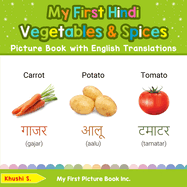 My First Hindi Vegetables & Spices Picture Book with English Translations: Bilingual Early Learning & Easy Teaching Hindi Books for Kids