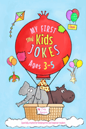 My First Kids Jokes ages 3-5: Especially created for kindergarten and beginner readers