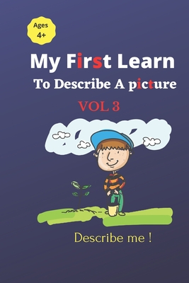 My First Learn to Describe a Picture Vol 3: Describe me ! - Kits for Life