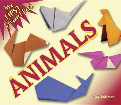 My First Origami Book -- Animals - Robinson, Nick