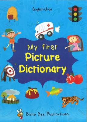 My First Picture Dictionary: English-Urdu: Over 1000 Words - Watson, Maria, and Ali, Kashif (Translated by)