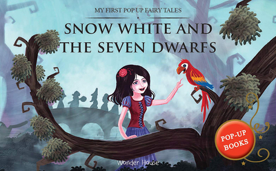 My First Pop Up Fairy Tales: Snow White and the Seven Dwarfs: Pop Up Books for Children - Wonder House Books