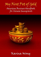 My First Pot of Gold: An American Business Handbook for Chinese Immigrants