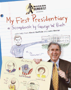 My First Presidentiary: A Scrapbook by George W. Bush